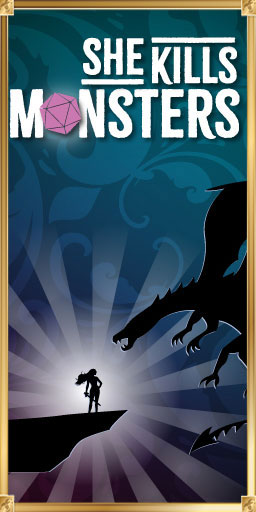 The She Kills Monsters poster features a girl on a precipice standing off against a fearsome dragon, featuring a D20 die and a blue background.